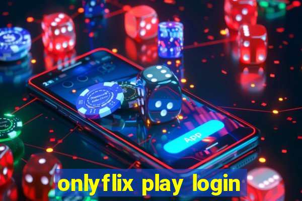 onlyflix play login